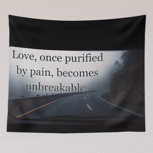 Item preview, Love, once purified by pain, becomes unbreakable. designed and sold by vagar.