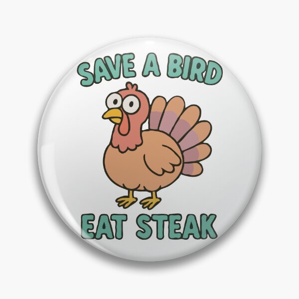 Item preview, Turkey Save A Bird Eat Steak designed and sold by Gkinoki.