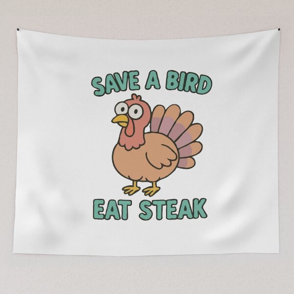 Item preview, Turkey Save A Bird Eat Steak designed and sold by Gkinoki.