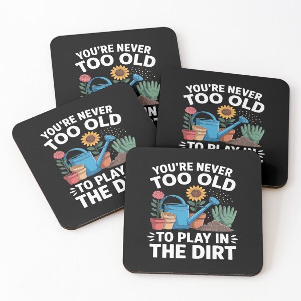 Item preview, You're Never Too Old To Play In The Dirt Gardening designed and sold by JonBarnes22.