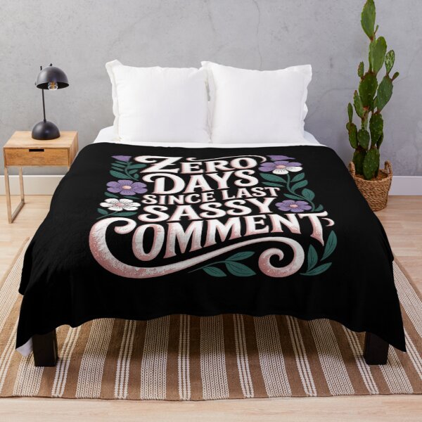 Item preview, 0 Days Since Last Sassy Comment designed and sold by JonBarnes22.