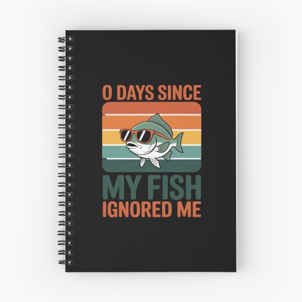 Item preview, 0 Days Since My Fish Ignored Me Fish Lover designed and sold by JonBarnes22.