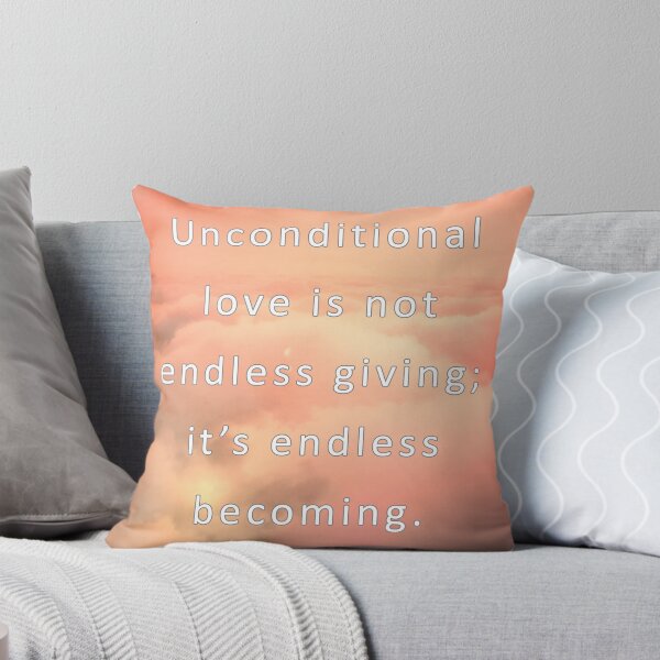 Item preview, Unconditional love is nor endless giving; it's endless becoming.  designed and sold by vagar.