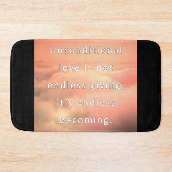 Item preview, Unconditional love is nor endless giving; it's endless becoming.  designed and sold by vagar.