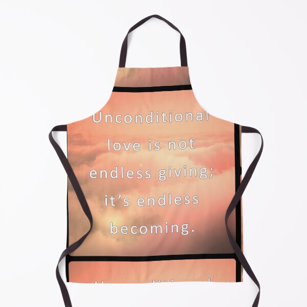 Item preview, Unconditional love is nor endless giving; it's endless becoming. designed and sold by vagar.