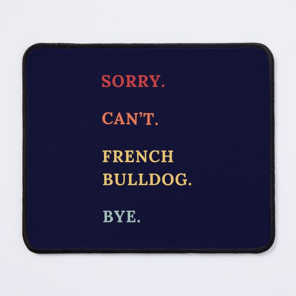 Item preview, Sorry Can't French Bulldog Bye - French Bulldog Lovers - Funny Retro French Bulldog Quotes designed and sold by Wiss2Arts.