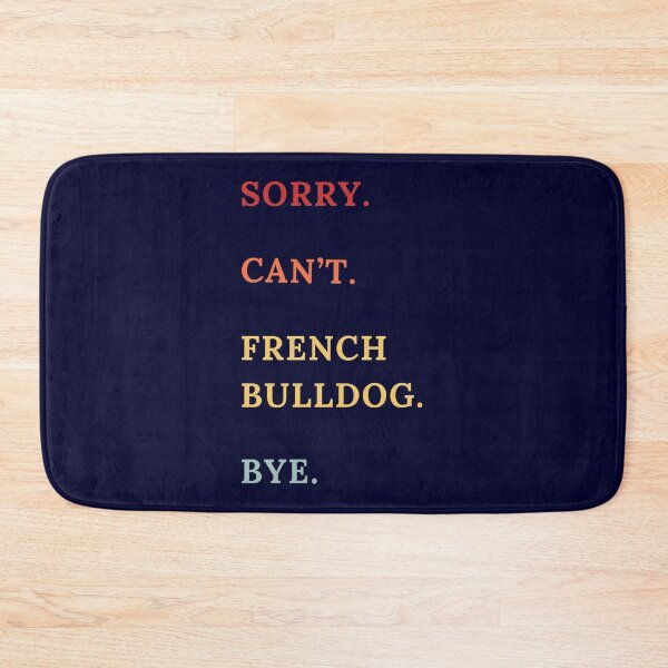 Item preview, Sorry Can't French Bulldog Bye - French Bulldog Lovers - Funny Retro French Bulldog Quotes designed and sold by Wiss2Arts.