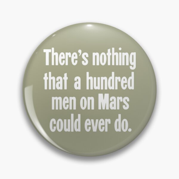 Item preview, There_s Nothing That A Hundred Men On Mars Could Ever Do designed and sold by JaydenCookd.