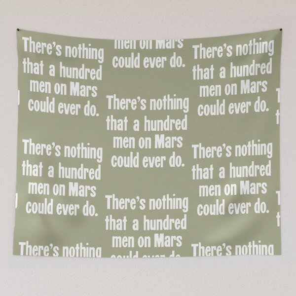 Item preview, There_s Nothing That A Hundred Men On Mars Could Ever Do designed and sold by JaydenCookd.
