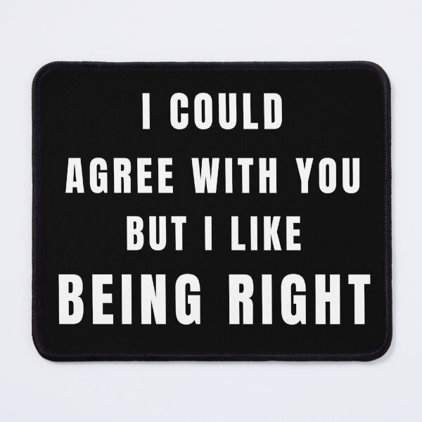 Item preview, I'd Agree With You But Then We'd Both Be Wrong Funny Sarcastic Quote Shirt designed and sold by cirereyes.