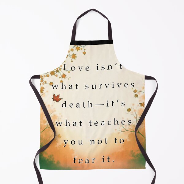 Item preview, Love isn't what survives death—it's what teaches you not to fear it. designed and sold by vagar.