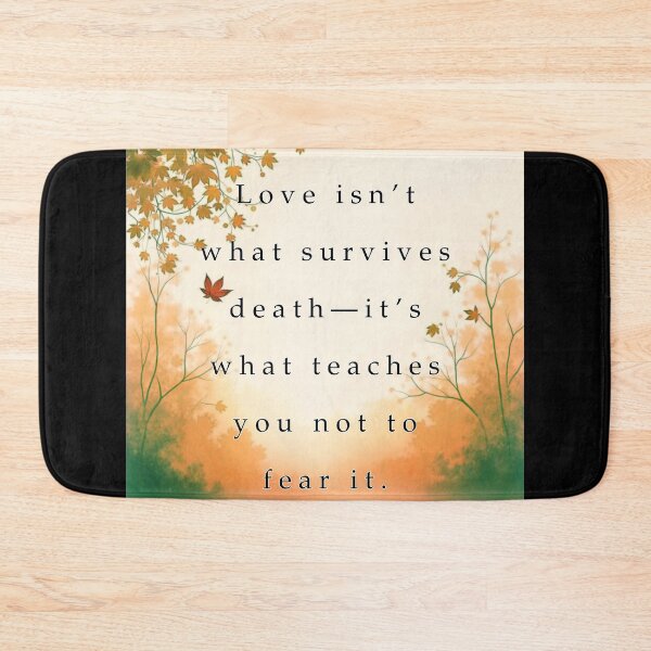 Item preview, Love isn't what survives death—it's what teaches you not to fear it. designed and sold by vagar.