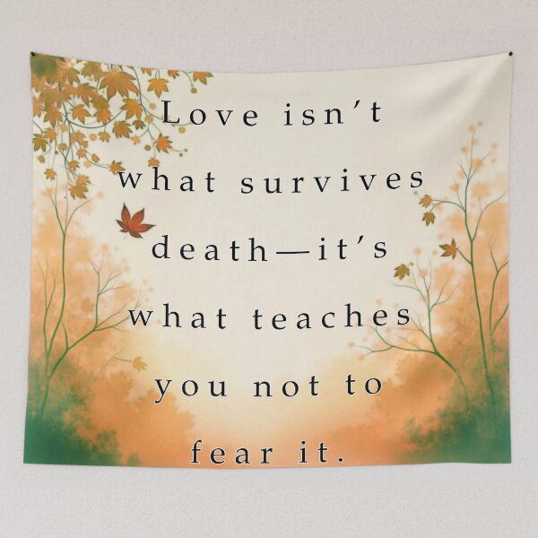 Item preview, Love isn't what survives death—it's what teaches you not to fear it. designed and sold by vagar.