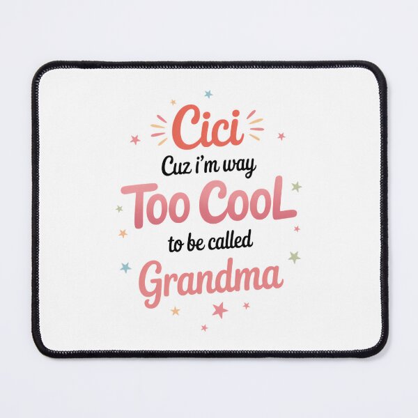 Item preview, Cici Cuz I'm Too Cool To Be Called Grandma for Grandmother designed and sold by Moon-Ape.