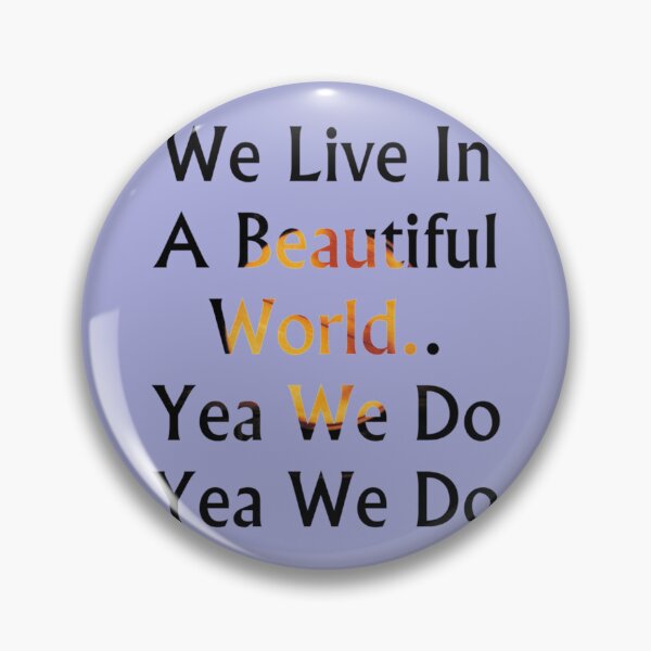 Item preview, We live in a beautiful world   designed and sold by GraceBakerd.