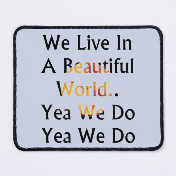 Item preview, We live in a beautiful world designed and sold by GraceBakerd.
