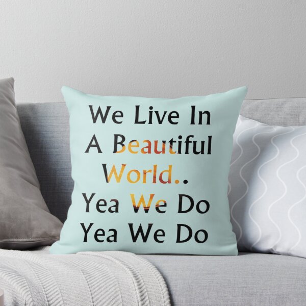 Item preview, We live in a beautiful world   designed and sold by GraceBakerd.