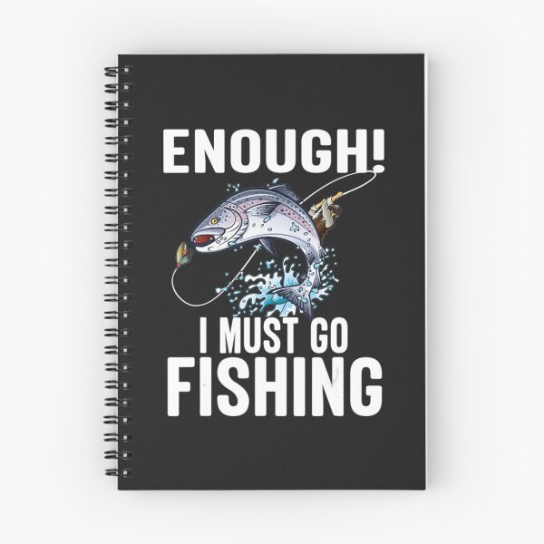 Item preview, Enough I Must Go Must Fishing Fishing     designed and sold by GraceBakerd.
