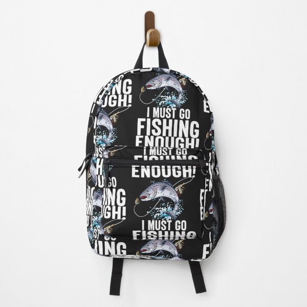 Item preview, Enough I Must Go Must Fishing Fishing designed and sold by GraceBakerd.
