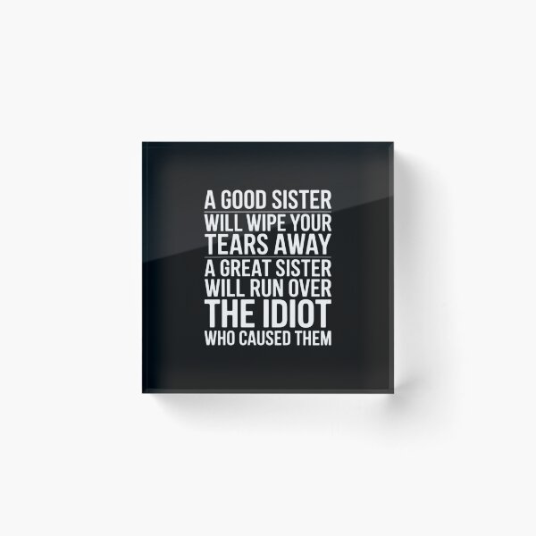 Item preview, a Good Sister Will Wipe Your tears Away a Great Sister Will designed and sold by BiellaSar.