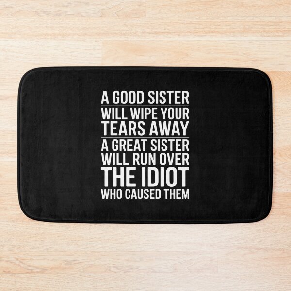 Item preview, a Good Sister Will Wipe Your tears Away a Great Sister Will designed and sold by BiellaSar.