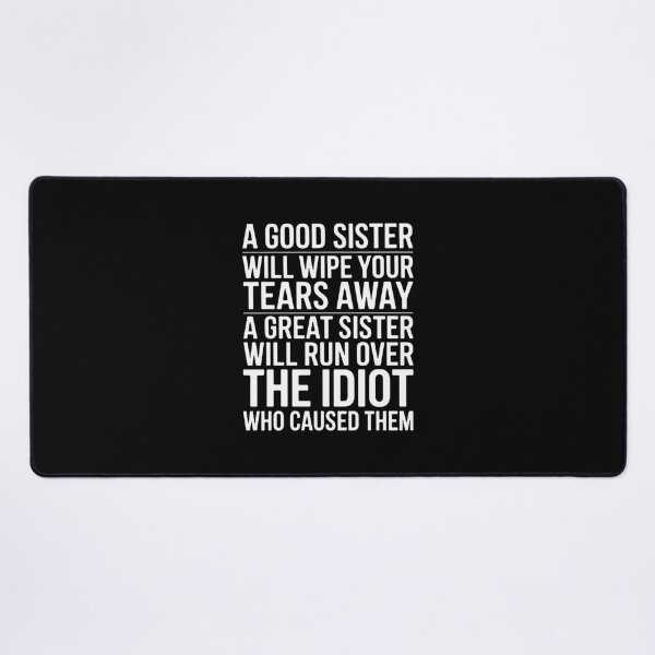 Item preview, a Good Sister Will Wipe Your tears Away a Great Sister Will designed and sold by BiellaSar.