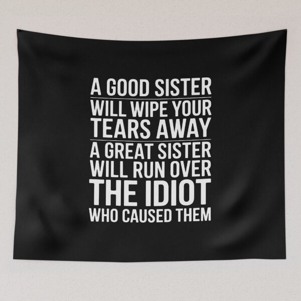 Item preview, a Good Sister Will Wipe Your tears Away a Great Sister Will designed and sold by BiellaSar.
