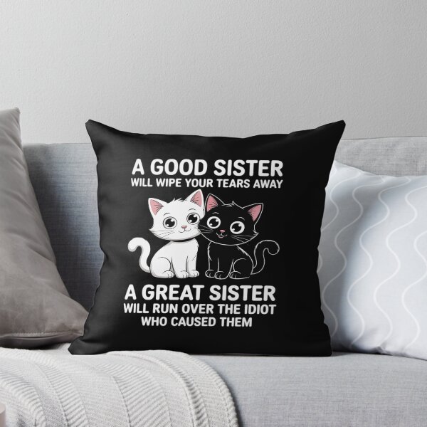 Item preview, A Good Sister Will Wipe Your Tears Away Cats Saying designed and sold by BiellaSar.
