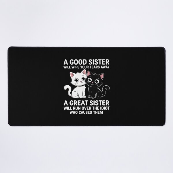 Item preview, A Good Sister Will Wipe Your Tears Away Cats Saying designed and sold by BiellaSar.