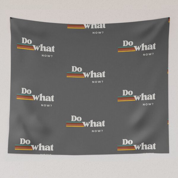 Item preview, Do what now? designed and sold by Punkinchunk.