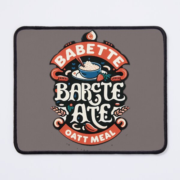 Item preview, babette ate oatmeal designed and sold by NCNGDESIGN.