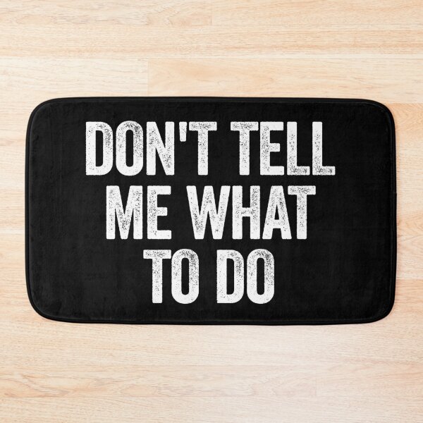 Item preview, Don't Tell Me What To Do - Positive Motivational Word designed and sold by kafferahelma.