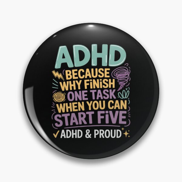 Item preview, ADHD Because Why Finish One Task When You Can Start Five designed and sold by August4Laughs25.