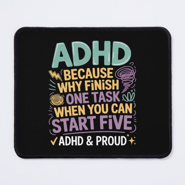 Item preview, ADHD Because Why Finish One Task When You Can Start Five designed and sold by August4Laughs25.