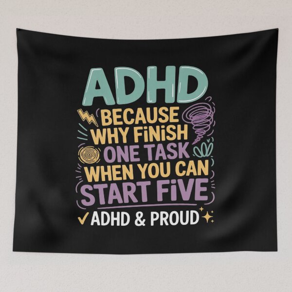 Item preview, ADHD Because Why Finish One Task When You Can Start Five designed and sold by August4Laughs25.