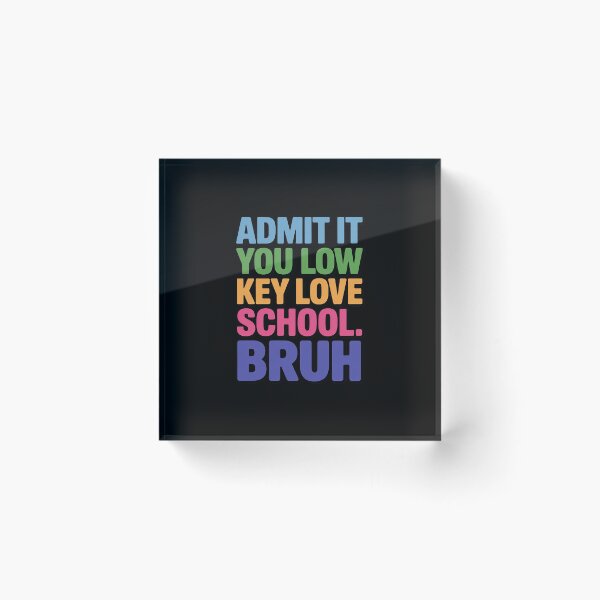 Item preview, Admit It You Low Key Love School Bruh Back to School designed and sold by August4Laughs25.