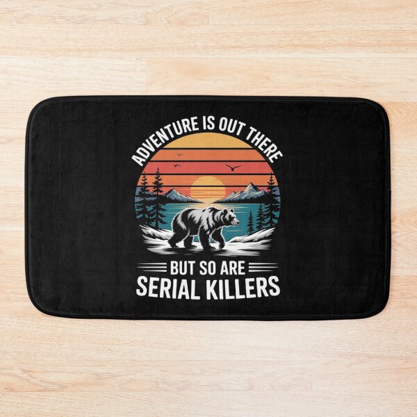 Item preview, Adventure is Out There But So are Serial Killers Wilderness designed and sold by August4Laughs25.
