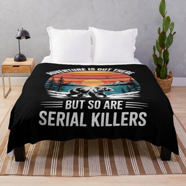 Item preview, Adventure is Out There But So are Serial Killers Wilderness designed and sold by August4Laughs25.