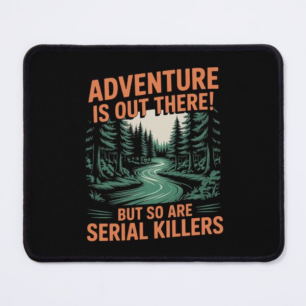 Item preview, Adventure is Out There But So are Serial Killers designed and sold by August4Laughs25.