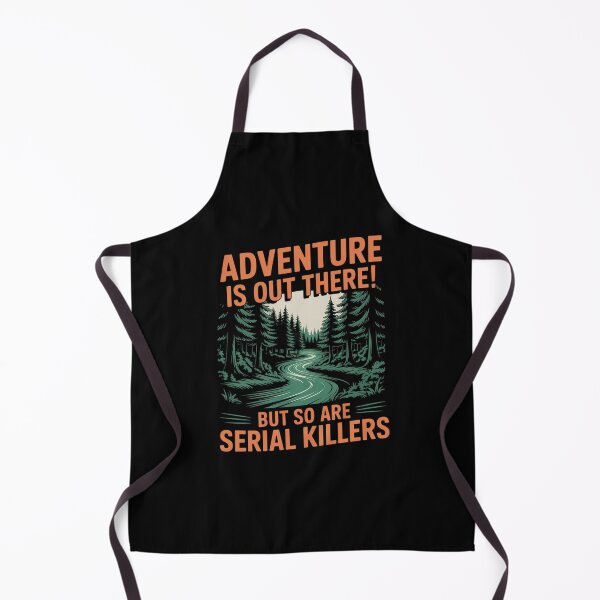 Item preview, Adventure is Out There But So are Serial Killers designed and sold by August4Laughs25.