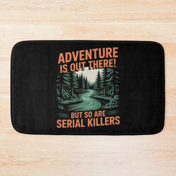 Item preview, Adventure is Out There But So are Serial Killers designed and sold by August4Laughs25.