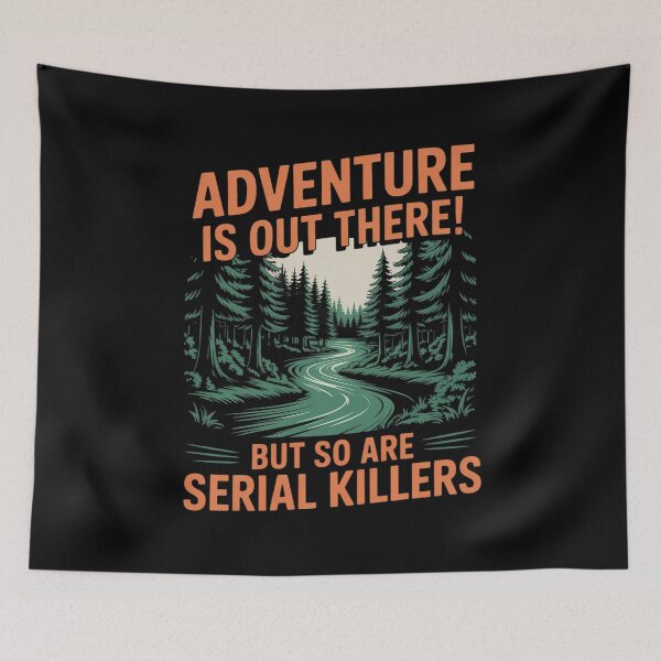 Item preview, Adventure is Out There But So are Serial Killers designed and sold by August4Laughs25.