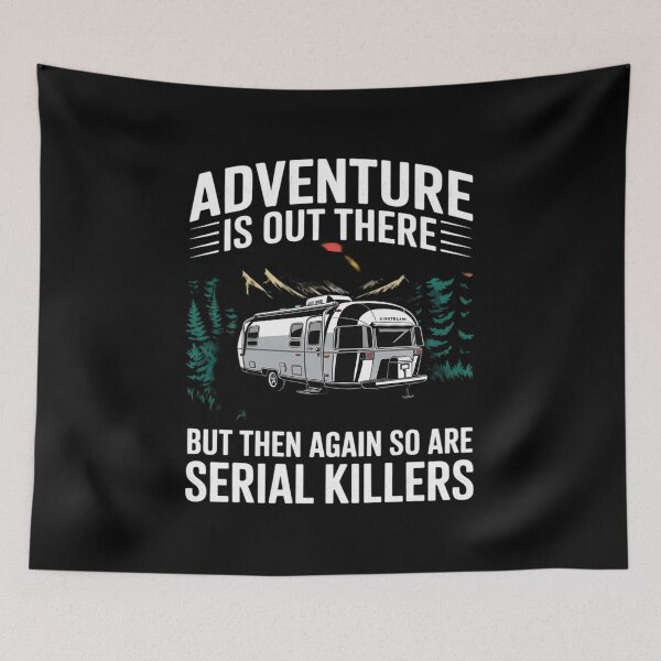 Item preview, Adventure Is Out There But Then Again So Are Serial Killers designed and sold by August4Laughs25.
