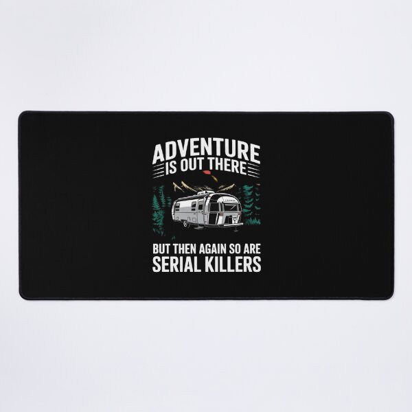 Item preview, Adventure Is Out There But Then Again So Are Serial Killers designed and sold by August4Laughs25.
