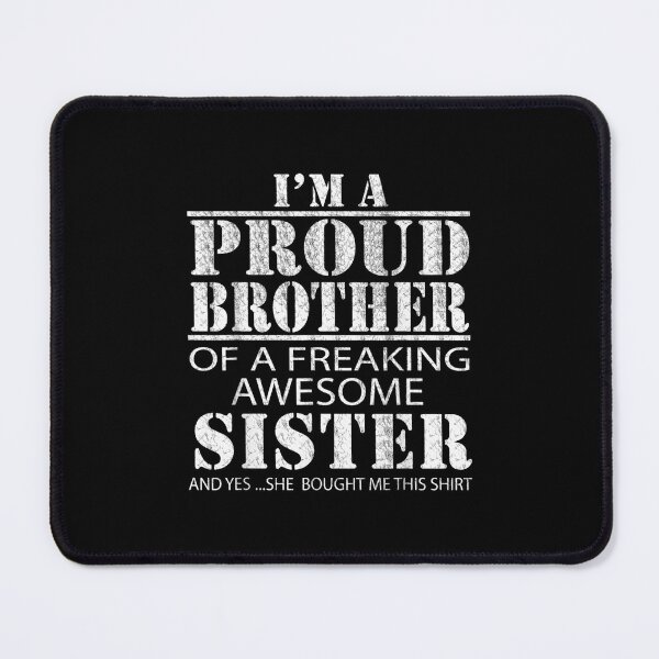 Item preview, I_M A Proud Brother Of A Freaking Awesome Sister (1) designed and sold by MisfitCulturer.