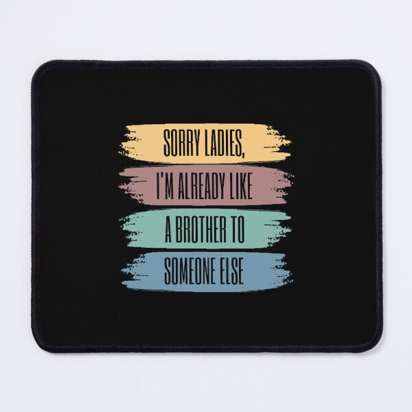Item preview, sorry ladies i_m already like a brother to someone else - sarcastic quotes gift Oversized  designed and sold by MisfitCulturer.