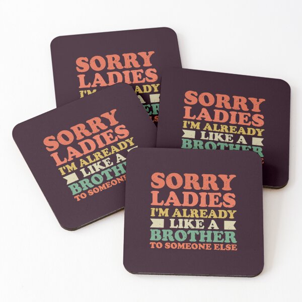 Item preview, Sorry ladies i_m already like a brother to someone else Classic(3) designed and sold by MisfitCulturer.