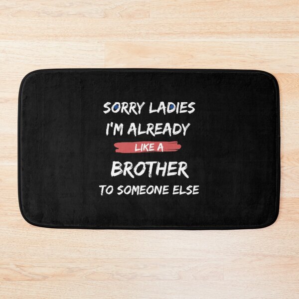Item preview, Sorry Ladies I_M Already Like A Brother To Someone Else Classic(7) designed and sold by MisfitCulturer.