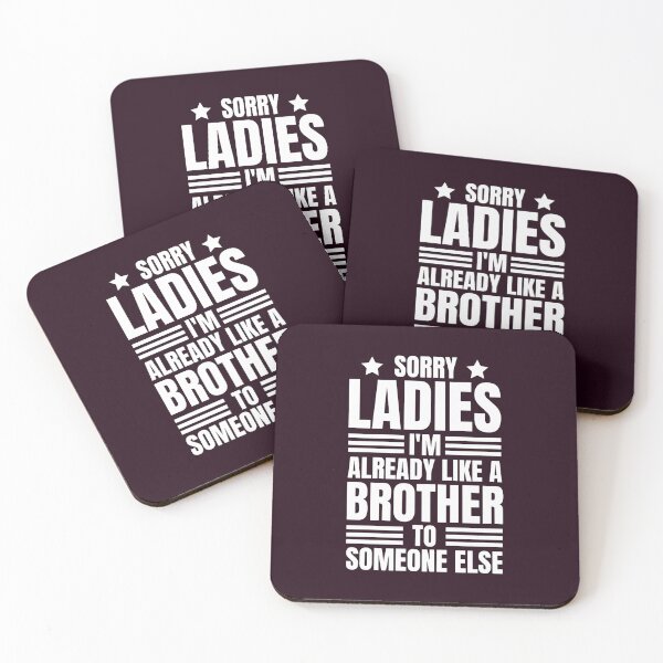 Item preview, Sorry Ladies I_m Already Like A Brother To Someone Else Funny Saying Funny Quotes JokesT- (6) designed and sold by MisfitCulturer.