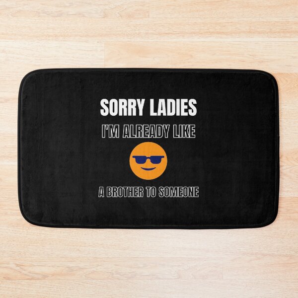 Item preview, Sorry Ladies I_m Already Like a Brother To Someone designed and sold by MisfitCulturer.